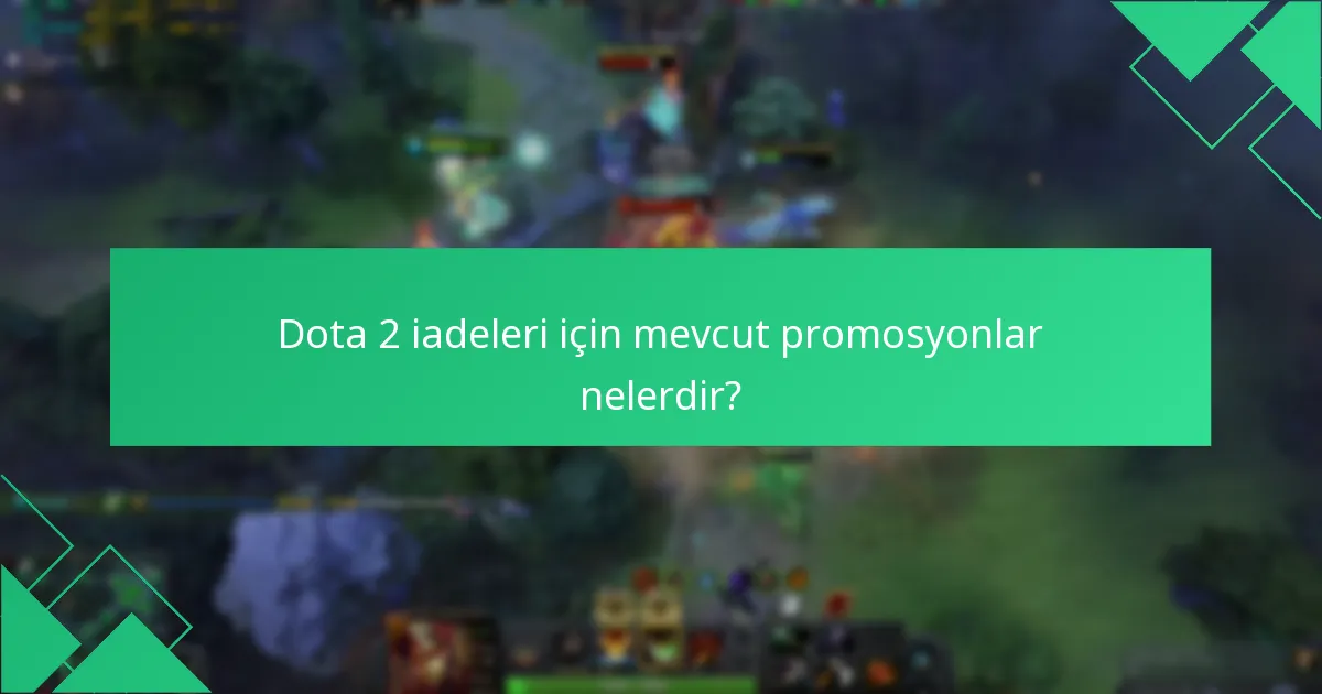 Dota 2 etkinlikleri için iade etmenin faydaları nelerdir?