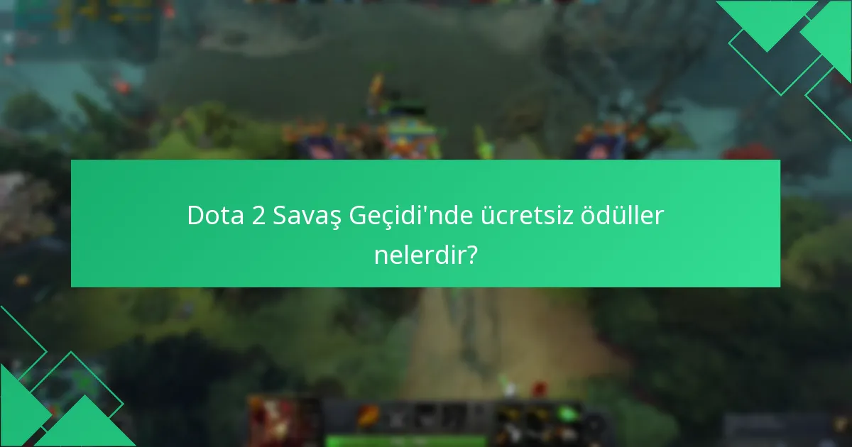 Dota 2 Savaş Geçidi’nde ücretsiz ödüller nelerdir?