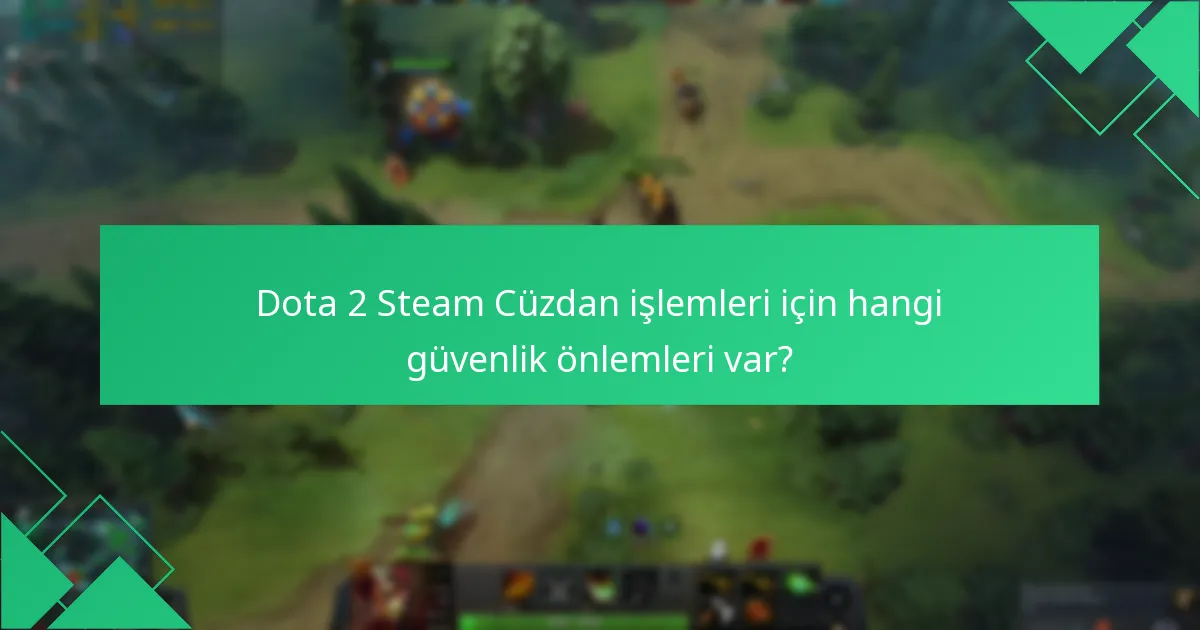 Steam Cüzdan kodlarını kullanırken hesap güvenliğimi nasıl sağlayabilirim?