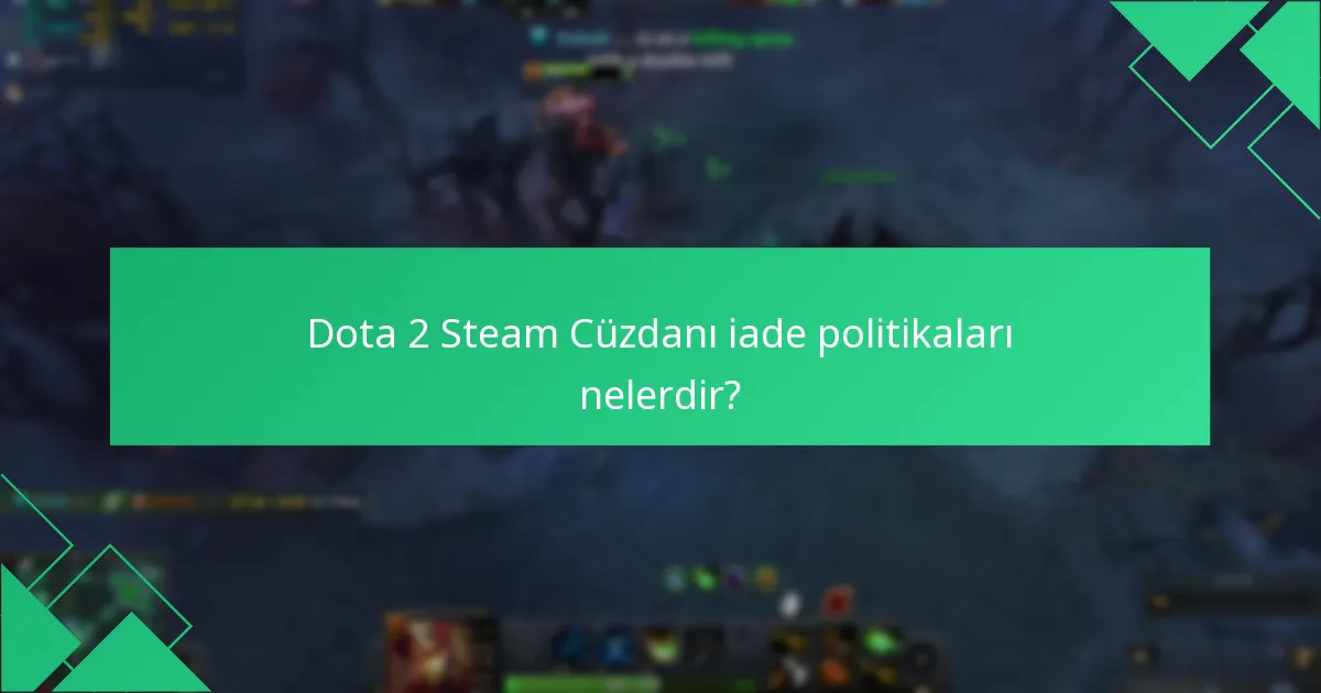 Dota 2 Steam Cüzdanı sorunları için müşteri desteği nasıl iletişime geçilir?