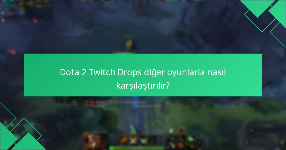 Dota 2 Twitch Drops ile ilgili hangi hesap sorunları ortaya çıkabilir?