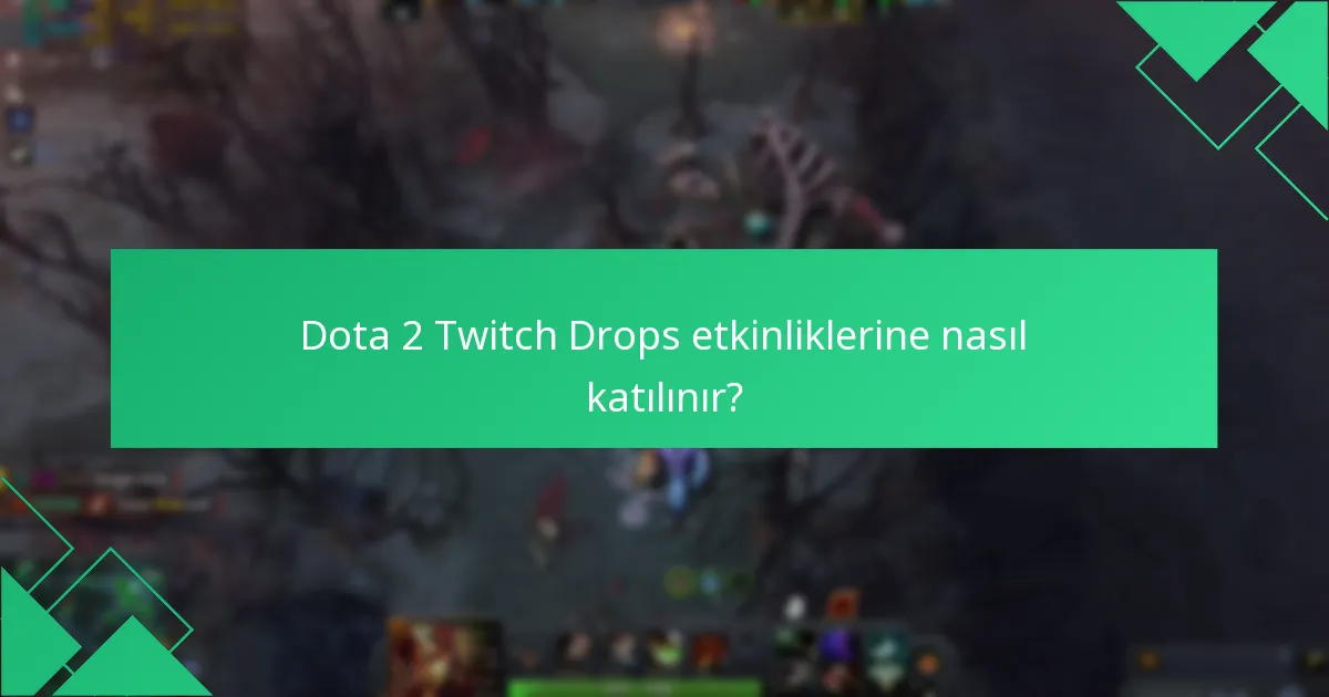 Dota 2 Twitch Drops aracılığıyla hangi özel içerikler kazanılabilir?