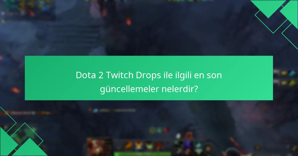 Dota 2 Twitch Drops sorunları için nereden destek alabilirim?