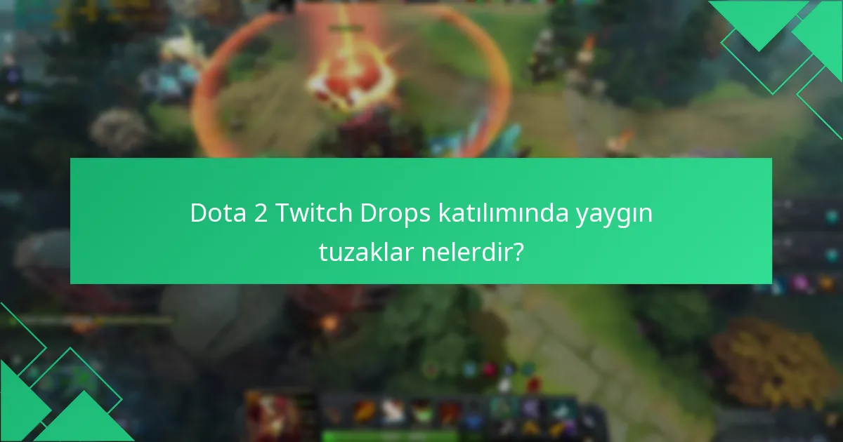 Dota 2 Twitch Drops etkinliklerinin ayrıntıları nelerdir?