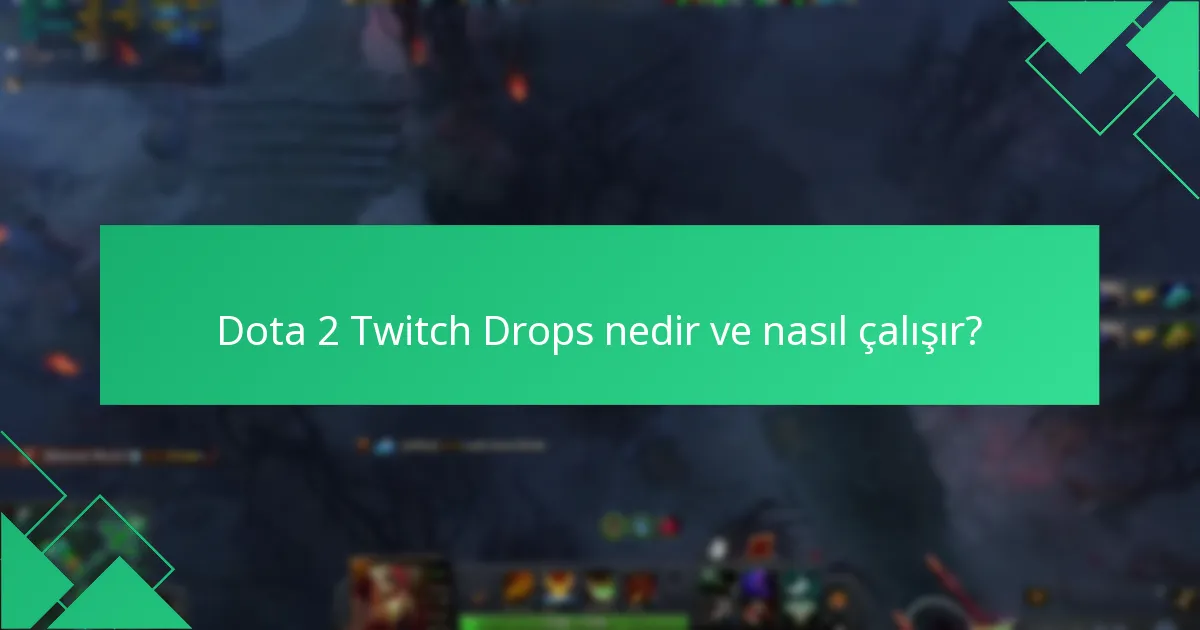 Dota 2 Twitch Drops ile ilgili yaygın zorluklar nelerdir?