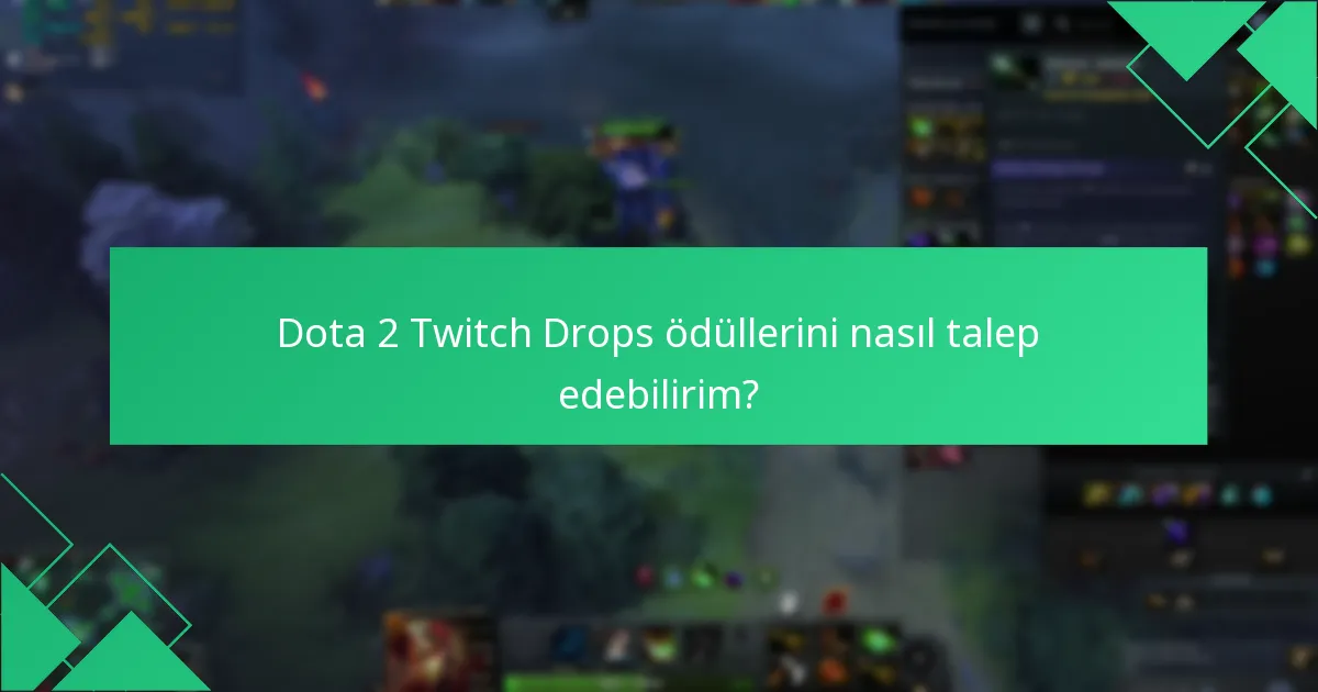 Dota 2 Twitch Drops deneyiminizi nasıl optimize edebilirsiniz?