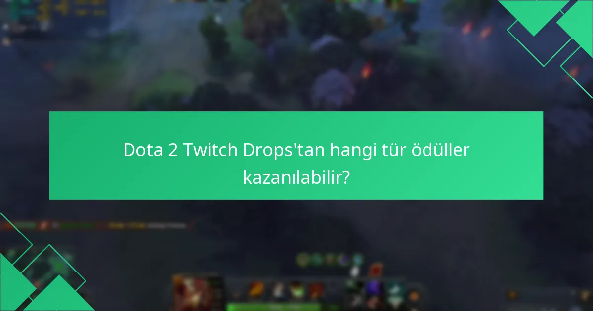 Dota 2 Twitch Drops etkinliği ne zaman gerçekleşiyor?