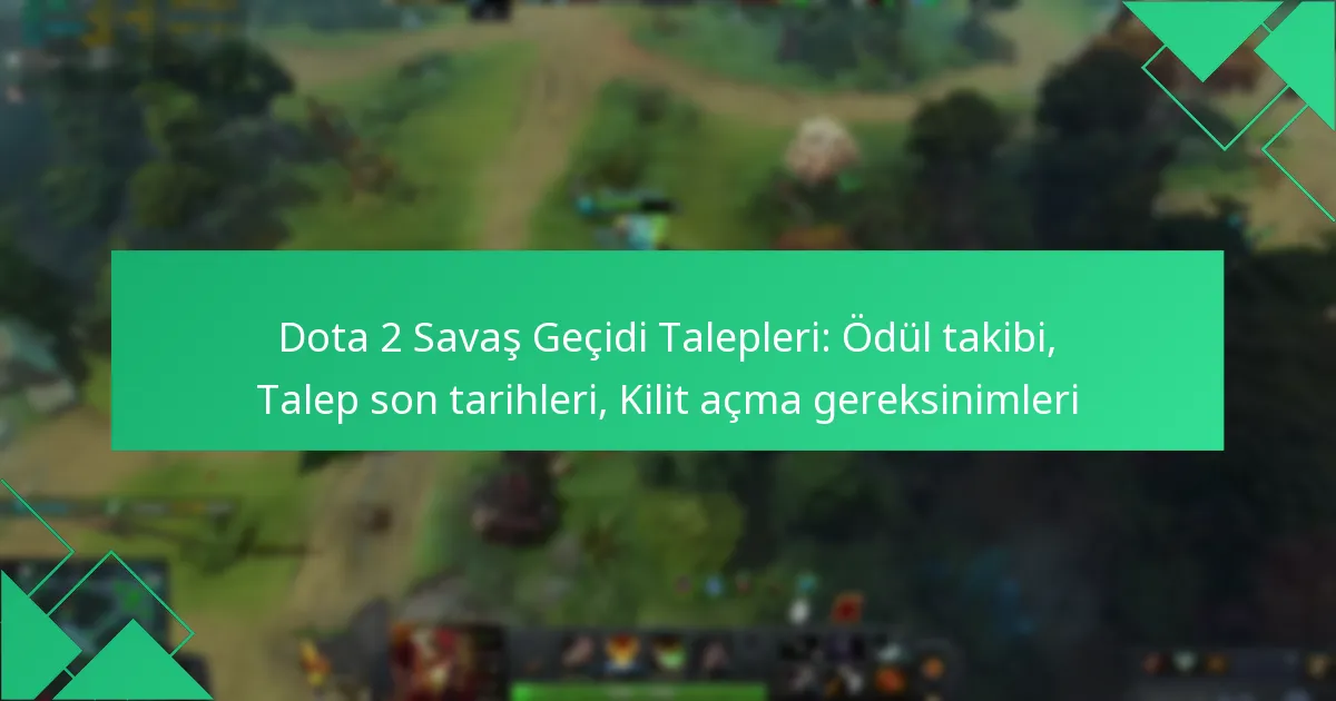 Dota 2 Savaş Geçidi Talepleri: Ödül takibi, Talep son tarihleri, Kilit açma gereksinimleri