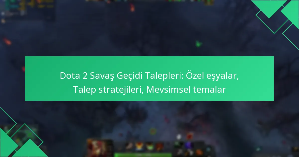 Dota 2 Savaş Geçidi Talepleri: Özel eşyalar, Talep stratejileri, Mevsimsel temalar