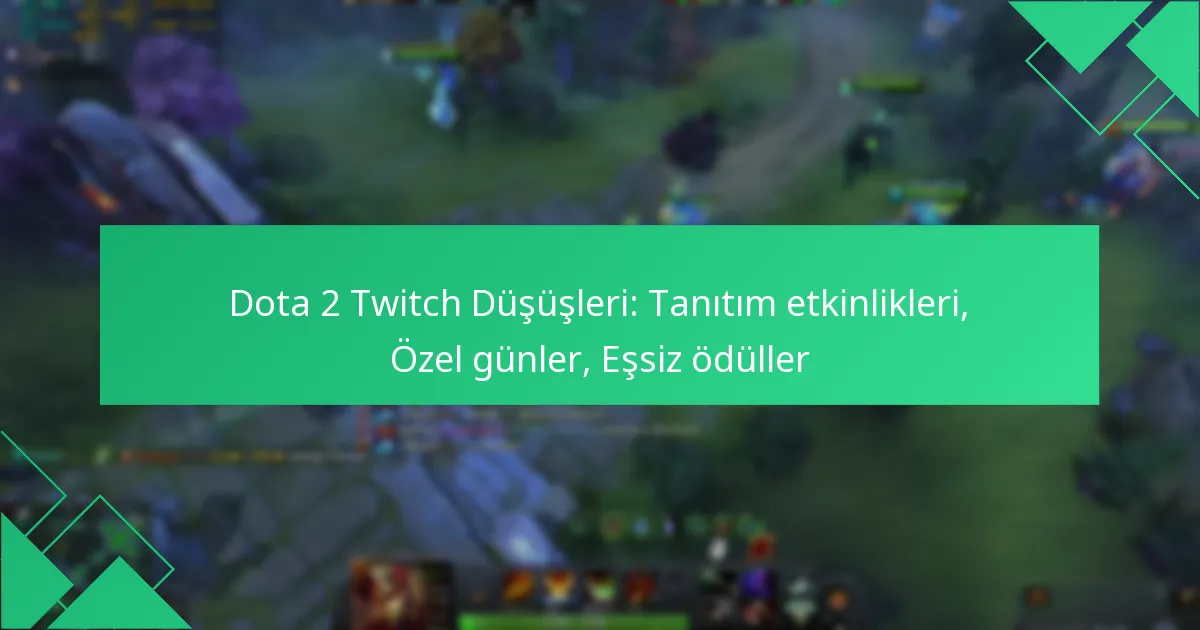 Dota 2 Twitch Düşüşleri: Tanıtım etkinlikleri, Özel günler, Eşsiz ödüller