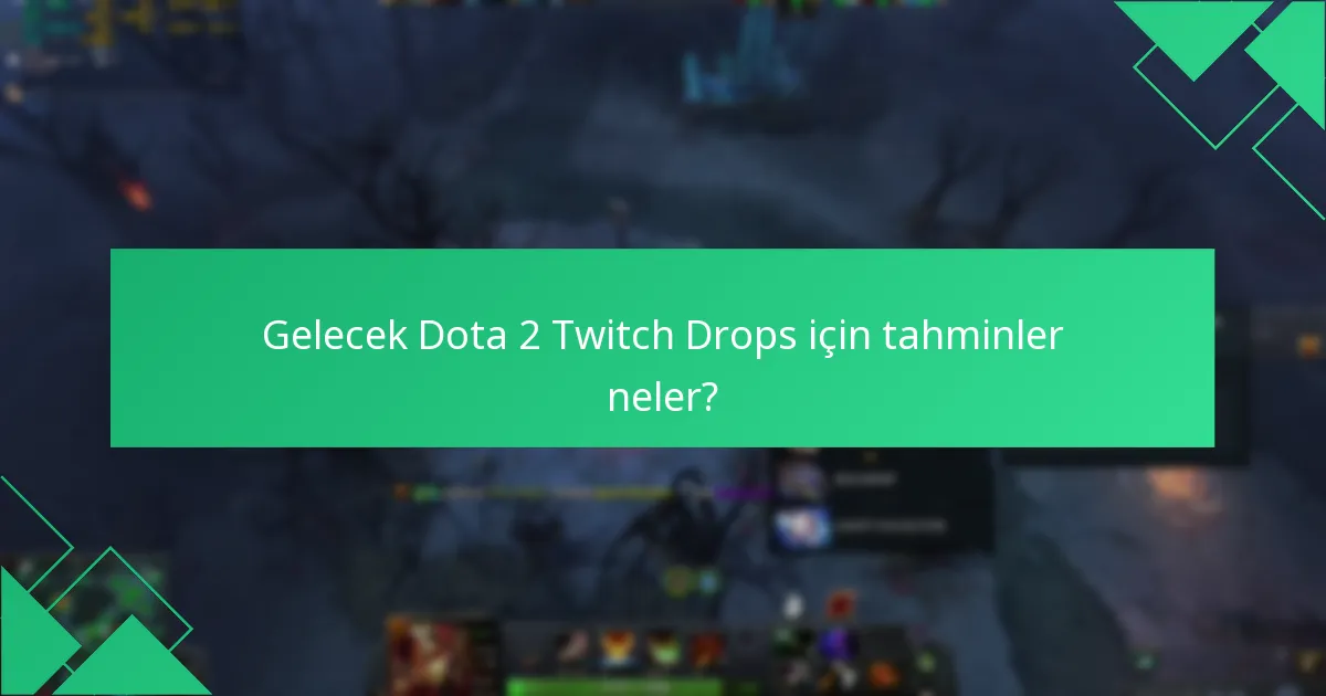 Dota 2 topluluğu Twitch Drops ile nasıl etkileşimde bulunabilir?