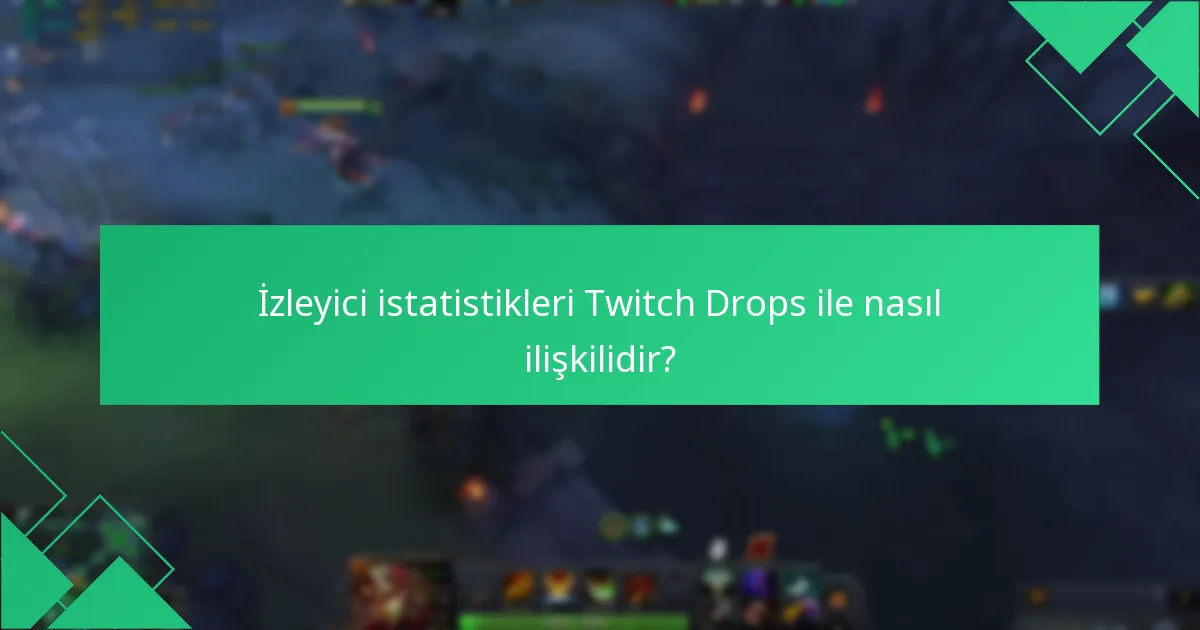Twitch Drops’un Dota 2 etkinlikleri üzerindeki etkisi nedir?